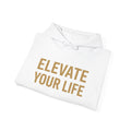 Elevate Your Life Hoodie — Inspirational Minimalist Pullover